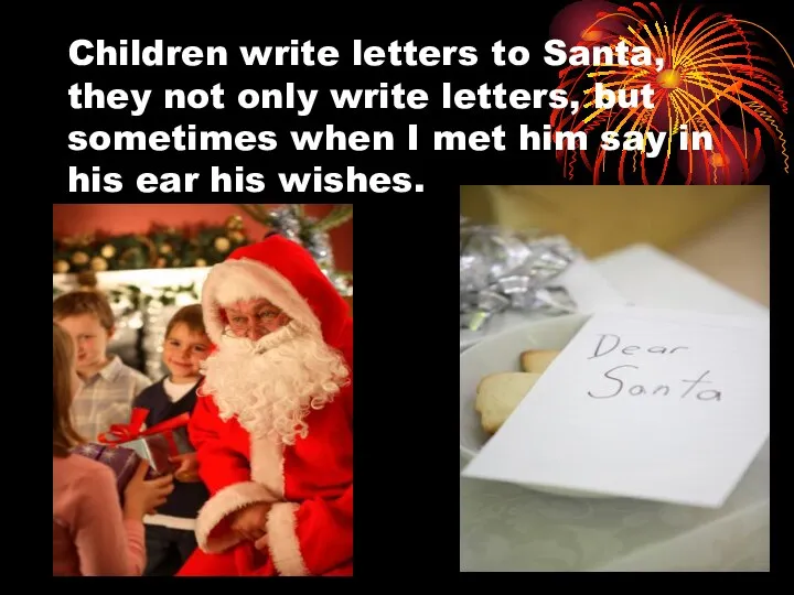 Children write letters to Santa, they not only write letters, but