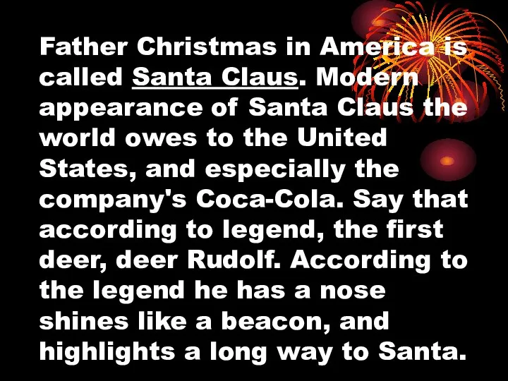 Father Christmas in America is called Santa Claus. Modern appearance of