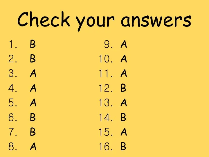 Check your answers B B A A A B B A