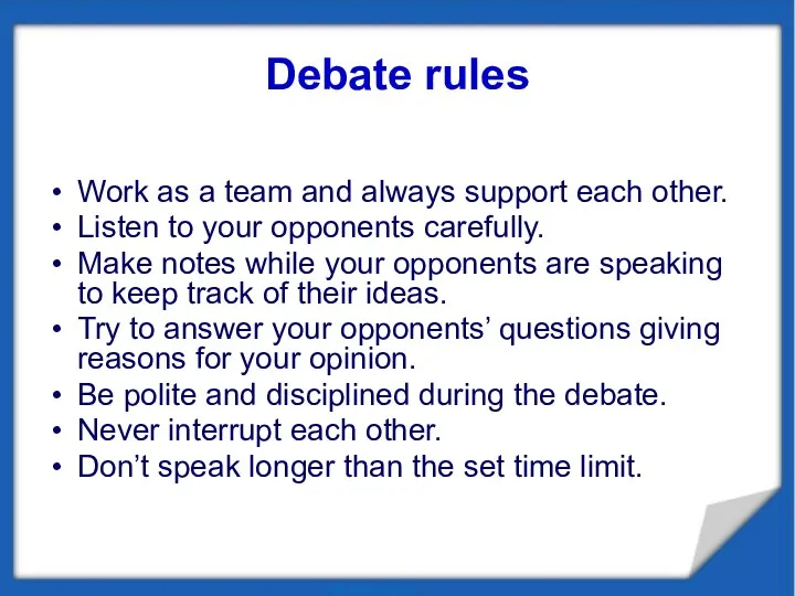 Debate rules Work as a team and always support each other.