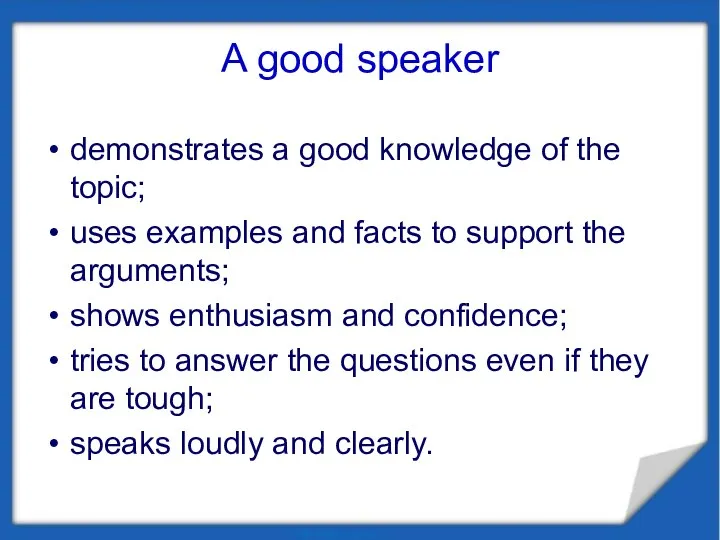 A good speaker demonstrates a good knowledge of the topic; uses