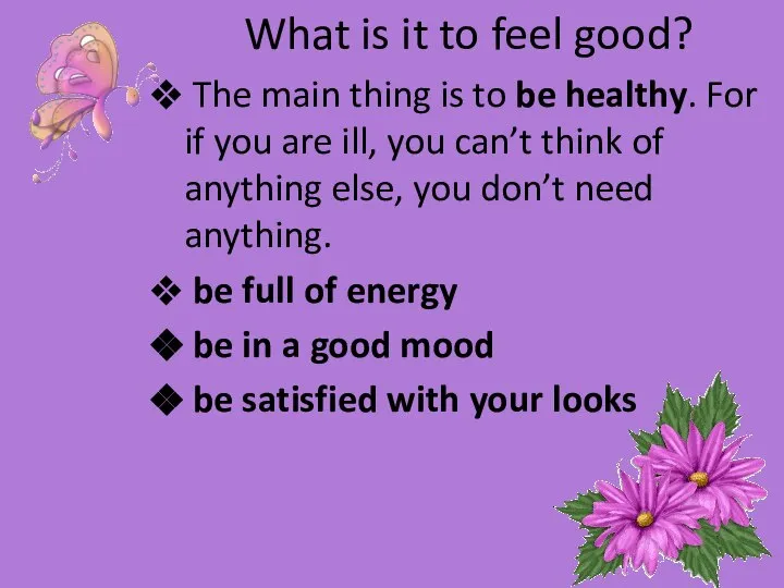 What is it to feel good? The main thing is to