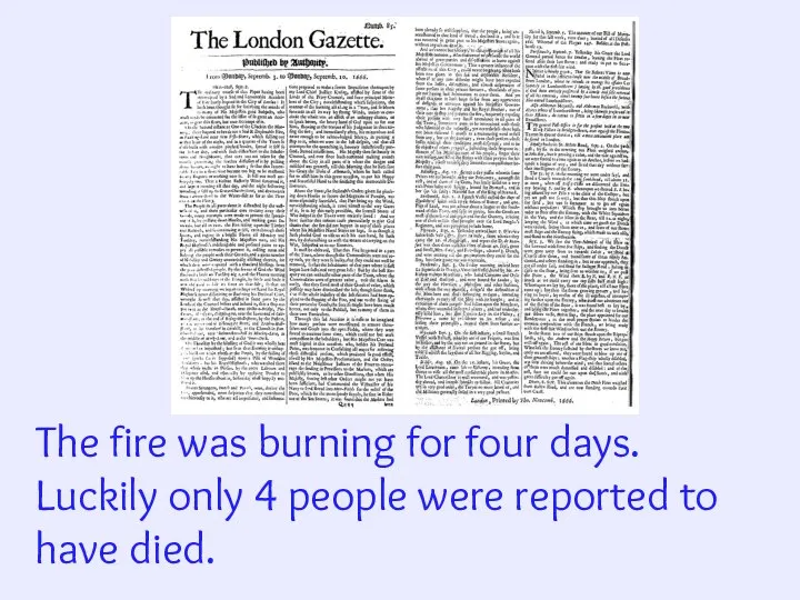 The fire was burning for four days. Luckily only 4 people were reported to have died.