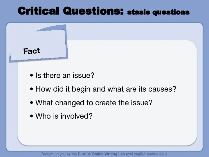 Critical Questions: stasis questions Fact Is there an issue? How did