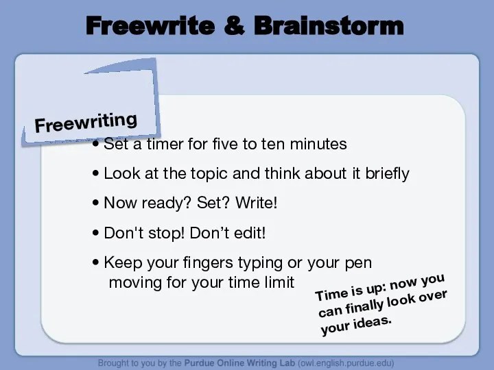 Freewrite & Brainstorm Freewriting Set a timer for five to ten