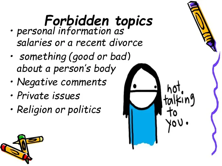 Forbidden topics personal information as salaries or a recent divorce something