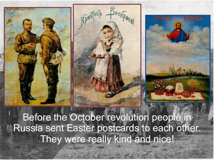 Before the October revolution people in Russia sent Easter postcards to