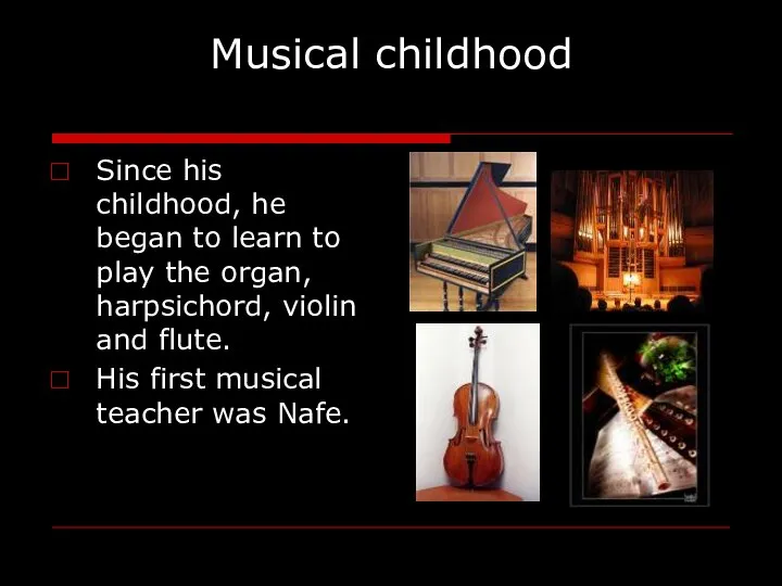 Musical childhood Since his childhood, he began to learn to play