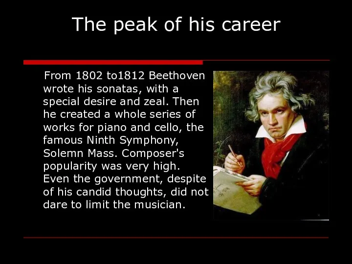 The peak of his career From 1802 to1812 Beethoven wrote his