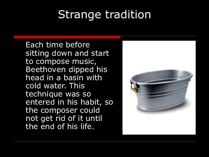 Strange tradition Each time before sitting down and start to compose