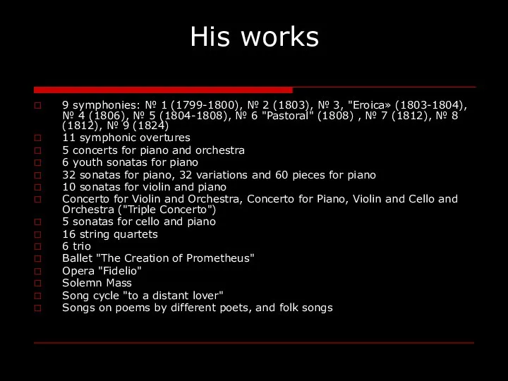 His works 9 symphonies: № 1 (1799-1800), № 2 (1803), №