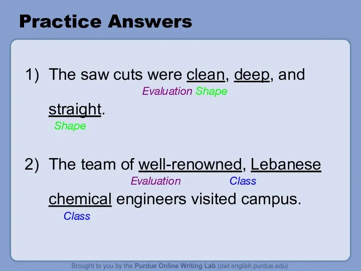 Practice Answers 1) The saw cuts were clean, deep, and Evaluation