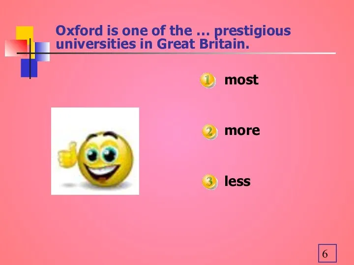 Oxford is one of the … prestigious universities in Great Britain. most more less