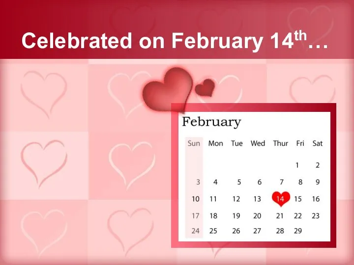 Celebrated on February 14th…