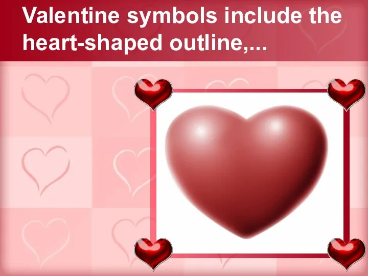 Valentine symbols include the heart-shaped outline,...