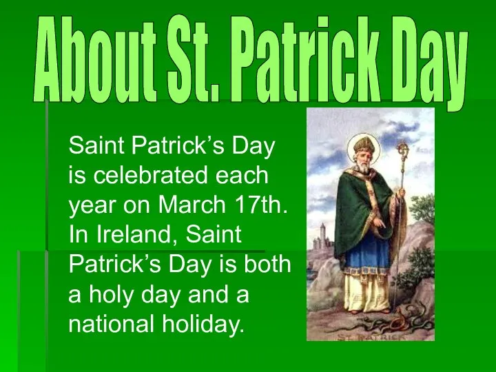 Saint Patrick’s Day is celebrated each year on March 17th. In