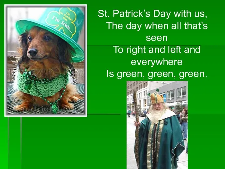 St. Patrick’s Day with us, The day when all that’s seen