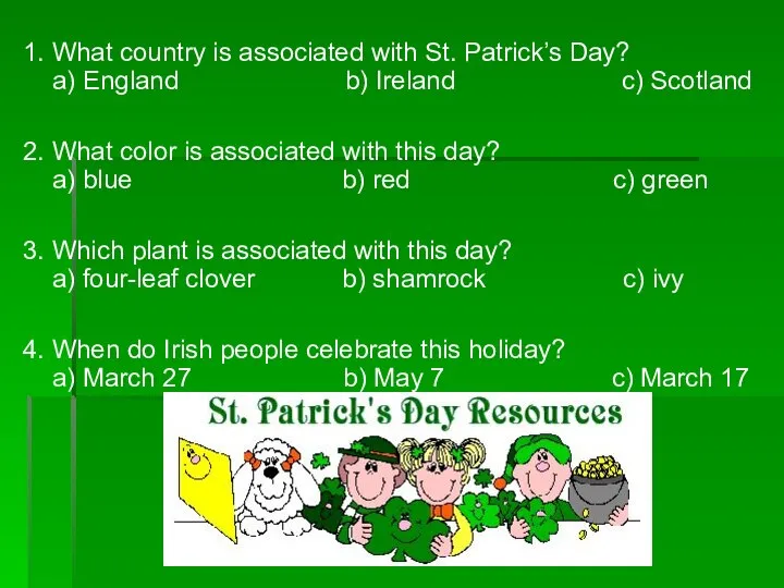1. What country is associated with St. Patrick’s Day? a) England
