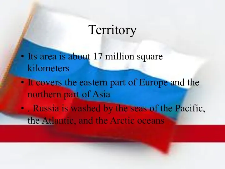 Territory Its area is about 17 million square kilometers It covers