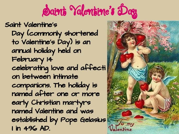 Saint Valentine's Day Saint Valentine's Day (commonly shortened to Valentine's Day)