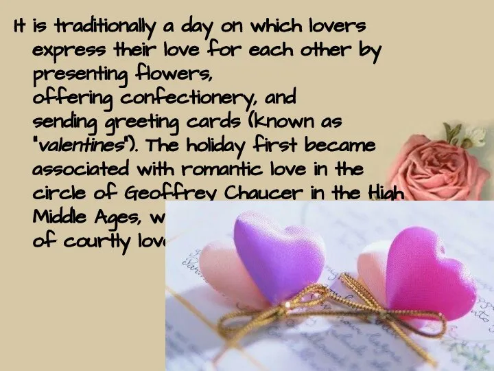 It is traditionally a day on which lovers express their love