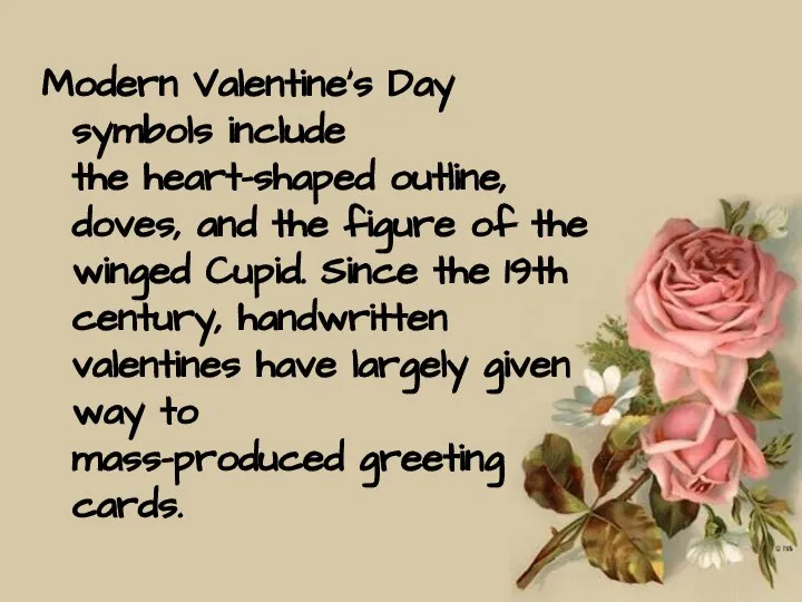 Modern Valentine's Day symbols include the heart-shaped outline, doves, and the