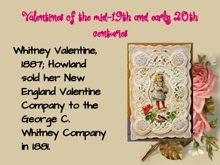 Valentines of the mid-19th and early 20th centuries Whitney Valentine, 1887;