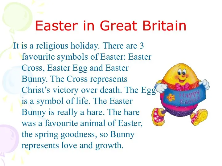 Easter in Great Britain It is a religious holiday. There are