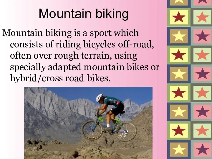 Mountain biking Mountain biking is a sport which consists of riding