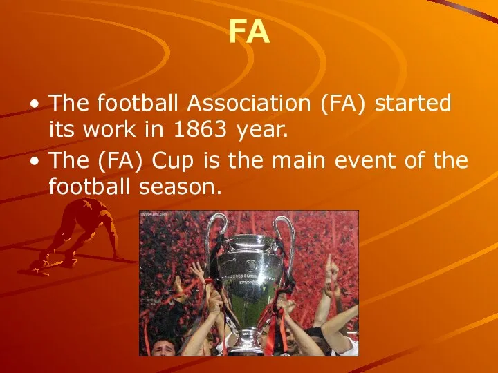 FA The football Association (FA) started its work in 1863 year.