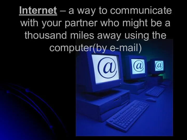 Internet – a way to communicate with your partner who might