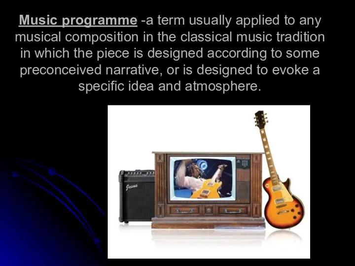 Music programme -a term usually applied to any musical composition in