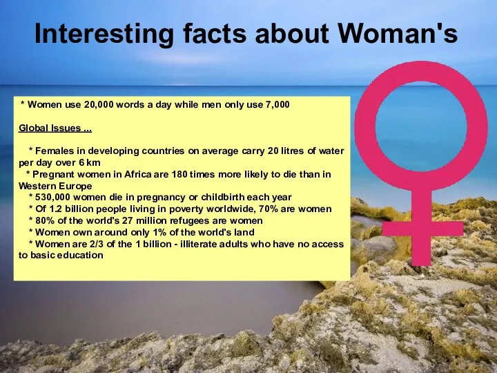 Interesting facts about Woman's * Women use 20,000 words a day