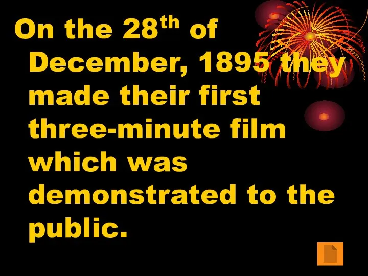 On the 28th of December, 1895 they made their first three-minute