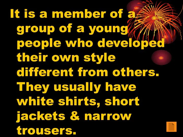 It is a member of a group of a young people