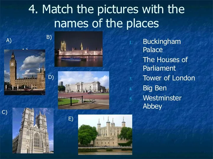 4. Match the pictures with the names of the places A)