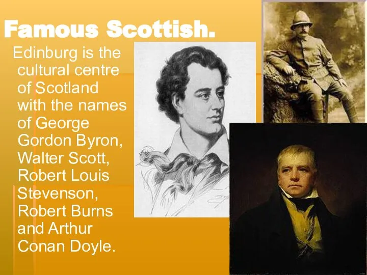 Famous Scottish. Edinburg is the cultural centre of Scotland with the