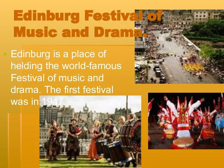 Edinburg Festival of Music and Drama. Edinburg is a place of