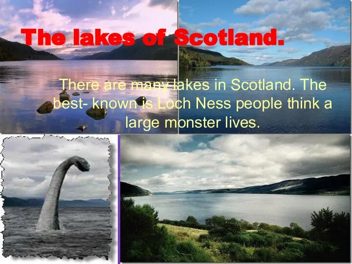 The lakes of Scotland. There are many lakes in Scotland. The