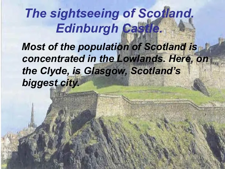 The sightseeing of Scotland. Edinburgh Castle. Most of the population of