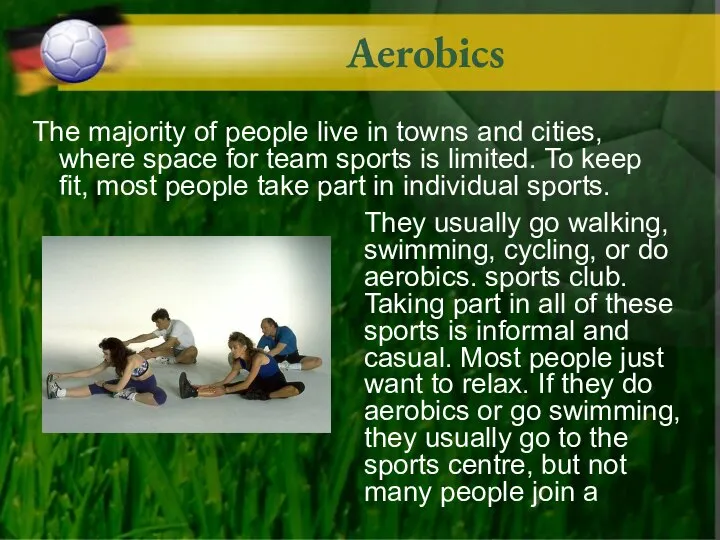 Aerobics The majority of people live in towns and cities, where
