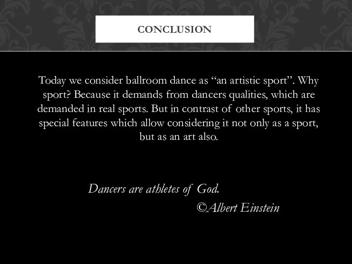 Today we consider ballroom dance as “an artistic sport”. Why sport?