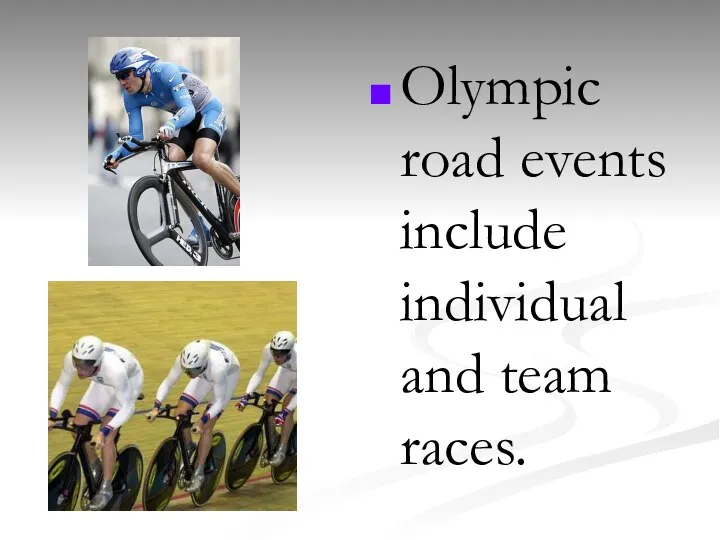 Olympic road events include individual and team races.