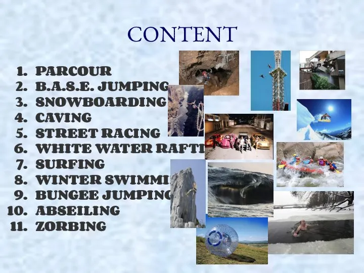 CONTENT PARCOUR B.A.S.E. JUMPING SNOWBOARDING CAVING STREET RACING WHITE WATER RAFTING