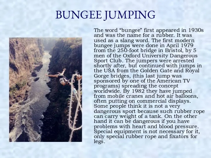 BUNGEE JUMPING The word “bungee” first appeared in 1930s and was