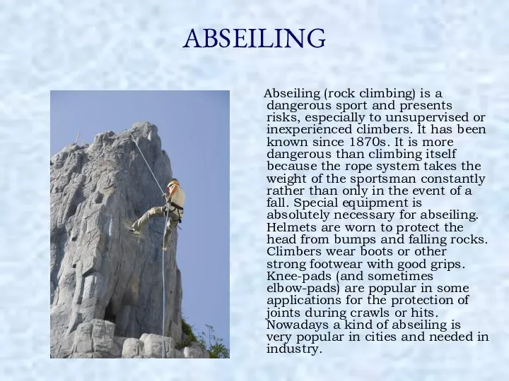 ABSEILING Abseiling (rock climbing) is a dangerous sport and presents risks,