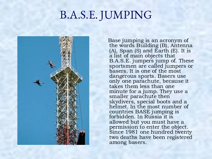 B.A.S.E. JUMPING Base jumping is an acronym of the words Building