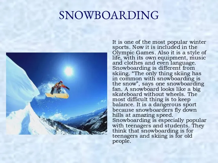 SNOWBOARDING It is one of the most popular winter sports. Now