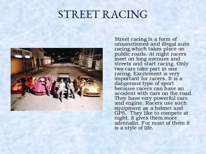 STREET RACING Street racing is a form of unsanctioned and illegal