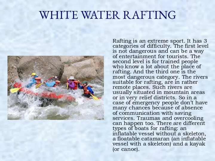 WHITE WATER RAFTING Rafting is an extreme sport. It has 3
